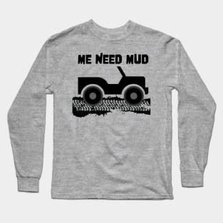 ME Need Mud 4x4 Offroad Long Sleeve T-Shirt